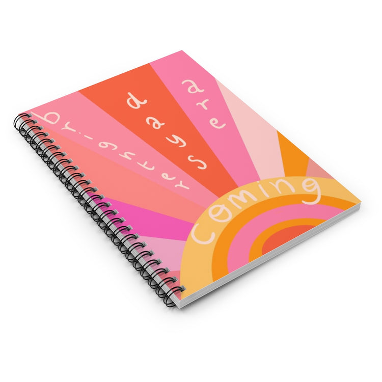 Brighter days are coming Spiral Notebook