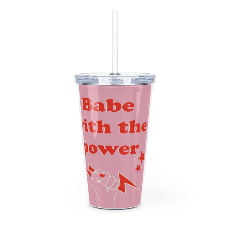 Babe With The Power Plastic Tumbler with Straw