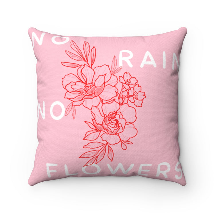 No Rain No Flowers Square Pillow