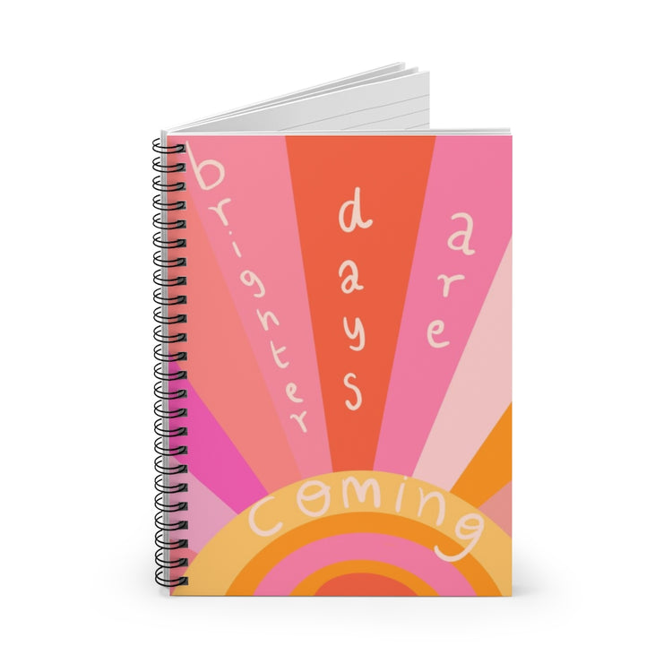 Brighter days are coming Spiral Notebook
