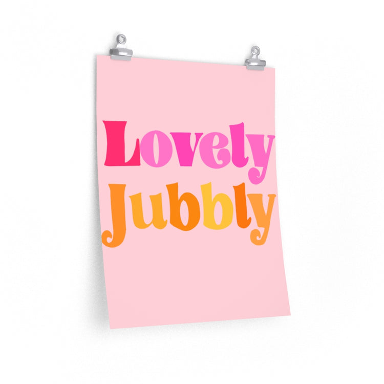 Lovely Jubbly vertical poster