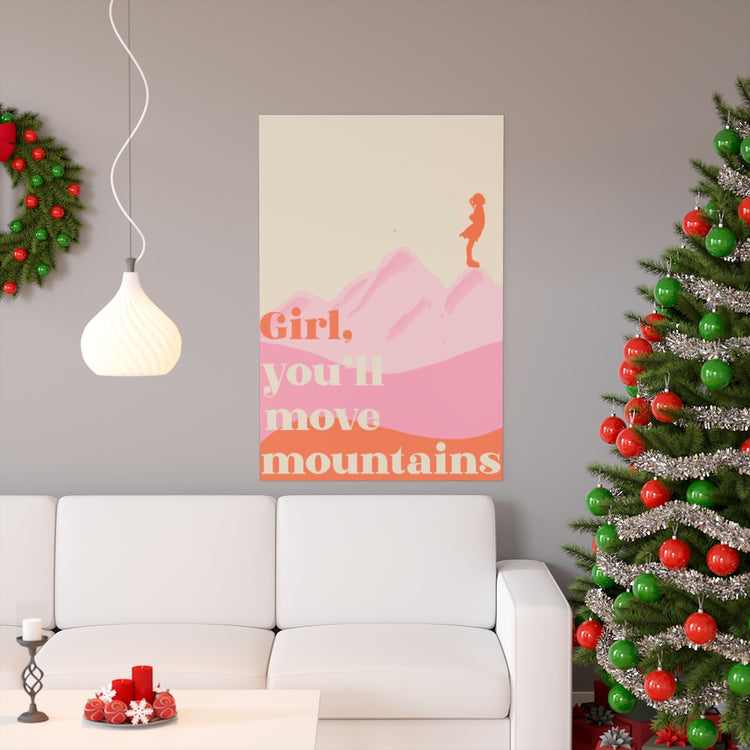 Girl, you'll move mountains vertical poster