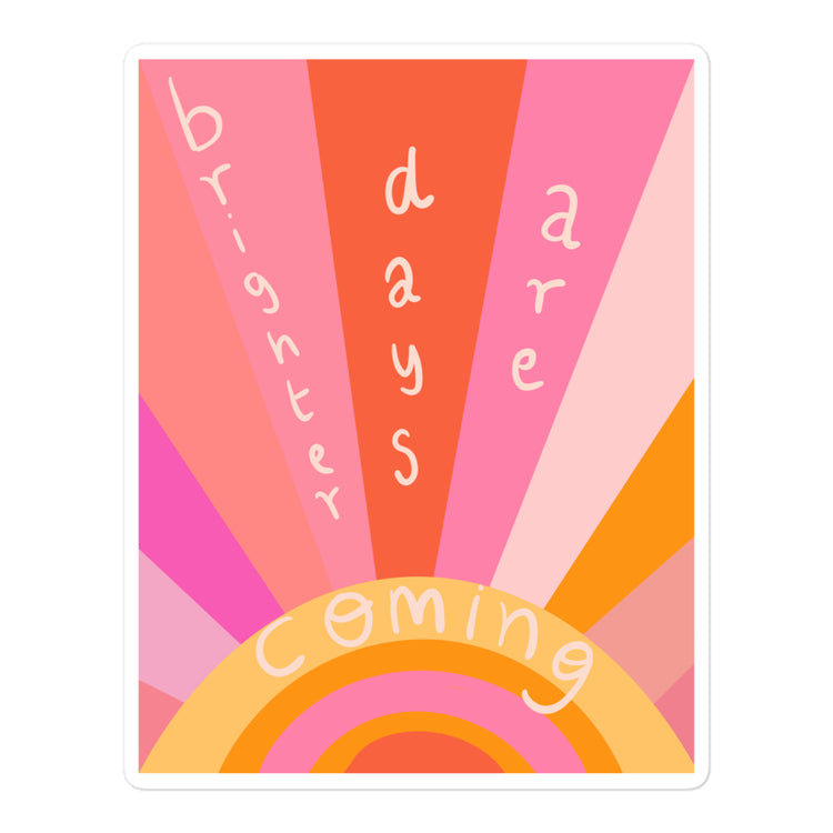 Brighter days are coming sticker